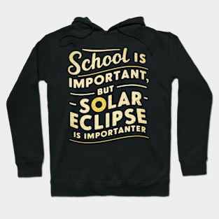 School is important but solar eclipse is importanter Hoodie